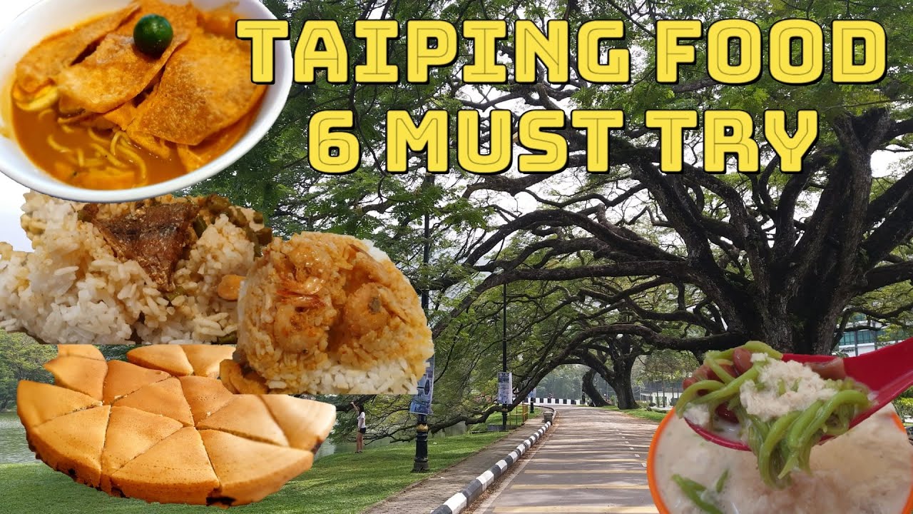 6 Must Try Food in TAIPING | Food paradise in Perak, Malaysia.