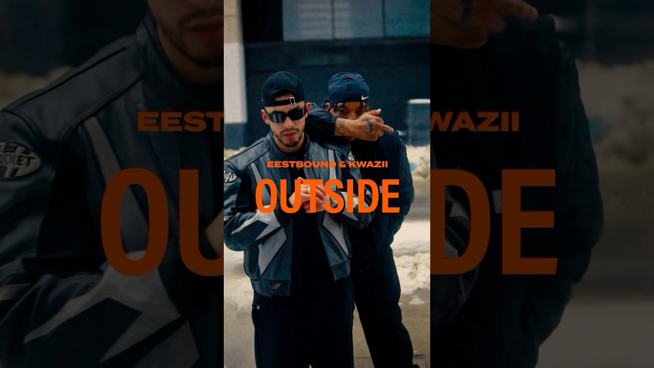 Eestbound, Kwazii - Outside (Official Shorts Music Video)