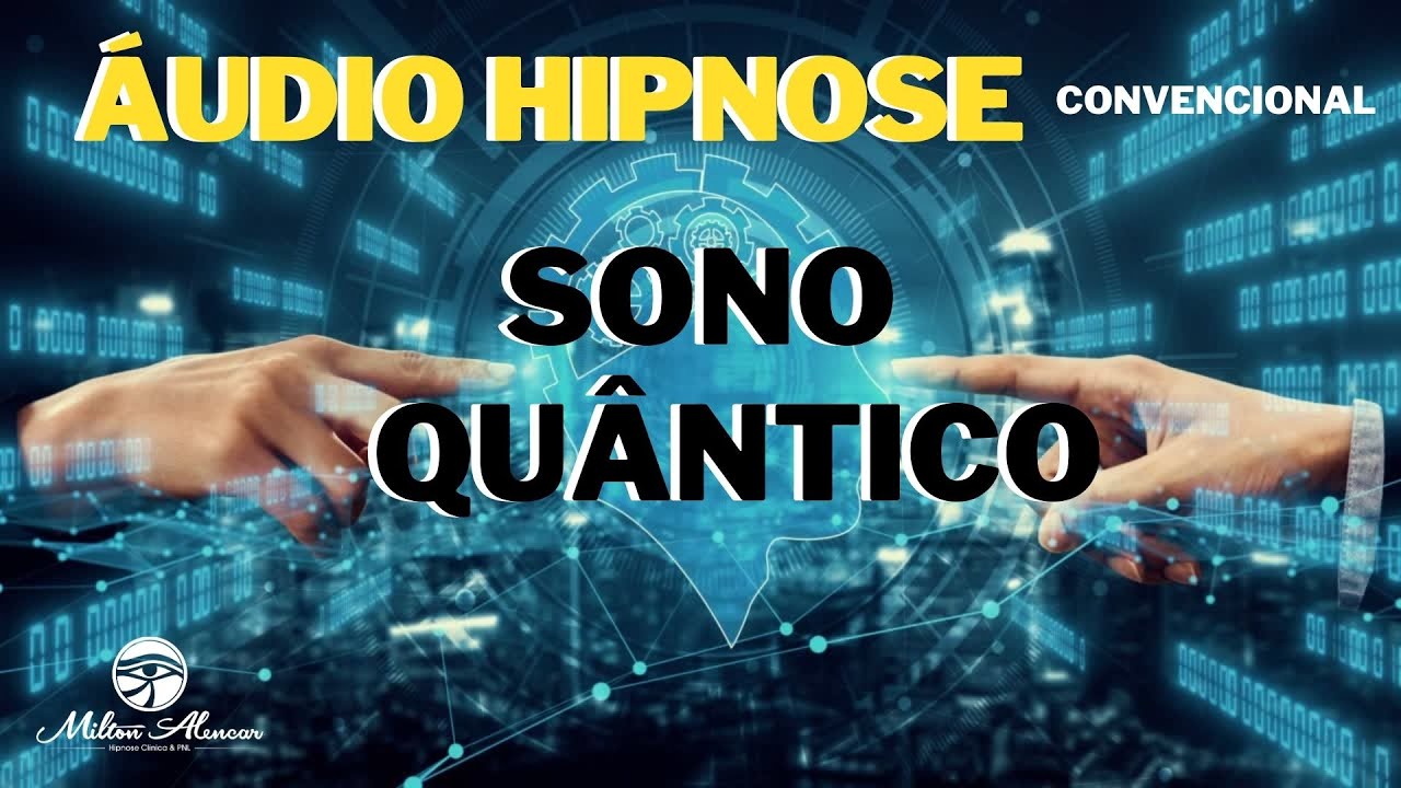 🔵&Aacute;UDIO HIPNOSE - Convencional - SONO QU&Acirc;NTICO - Milton Alencar