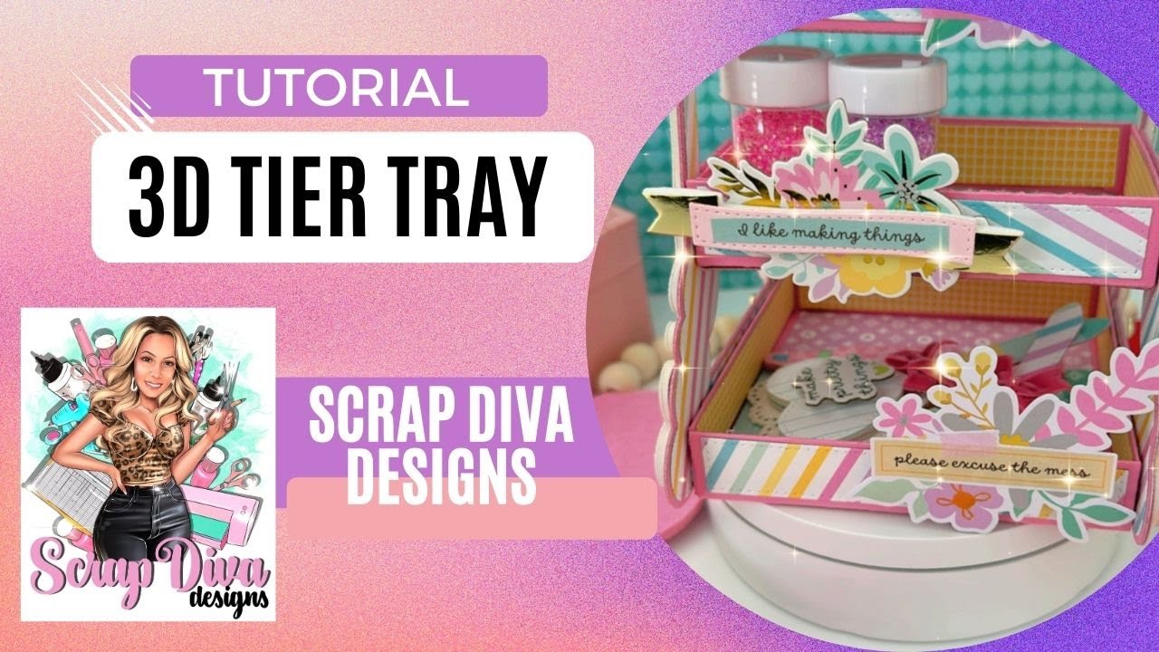 3D Tier Tray Tutorial | Scrap Diva Designs | NEW