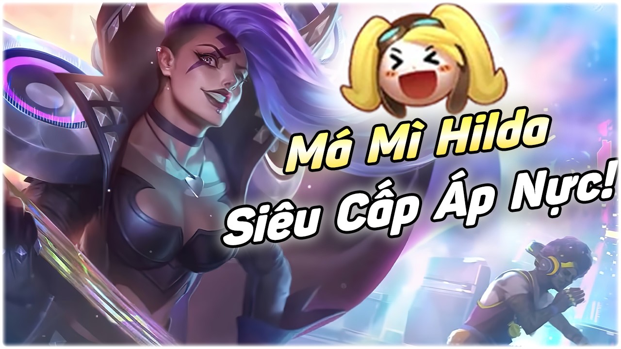 Đã Đi Roam Còn Phải Gánh, Hilda Lực Điền Đang Cực Mạnh Luôn!!