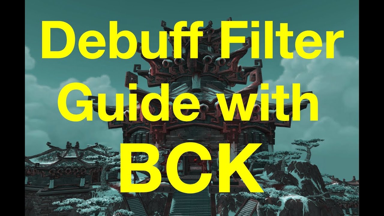 BCK's Guide to set up Debuff Filter