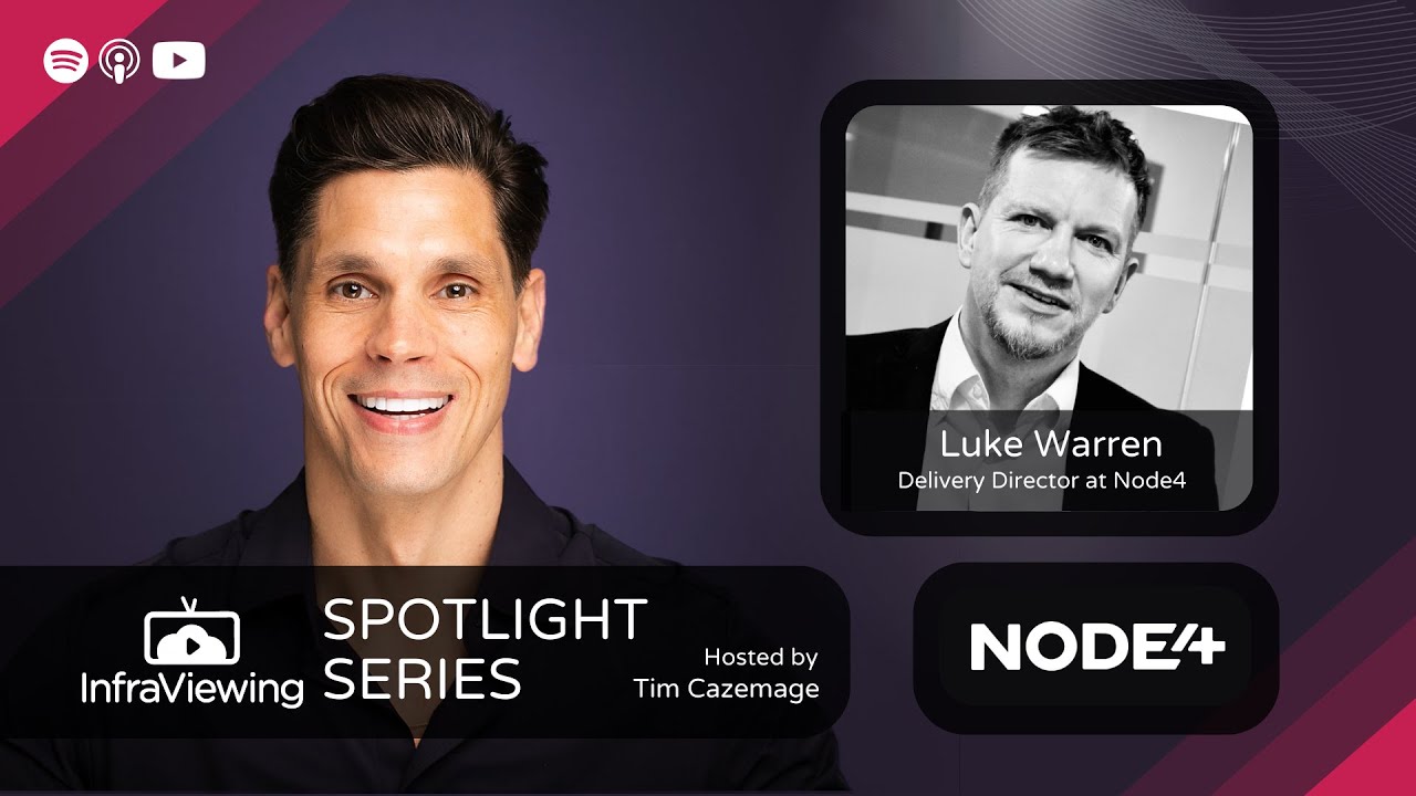 InfraViewing - Spotlight Series - with Luke Warren - Delivery Director at Node4