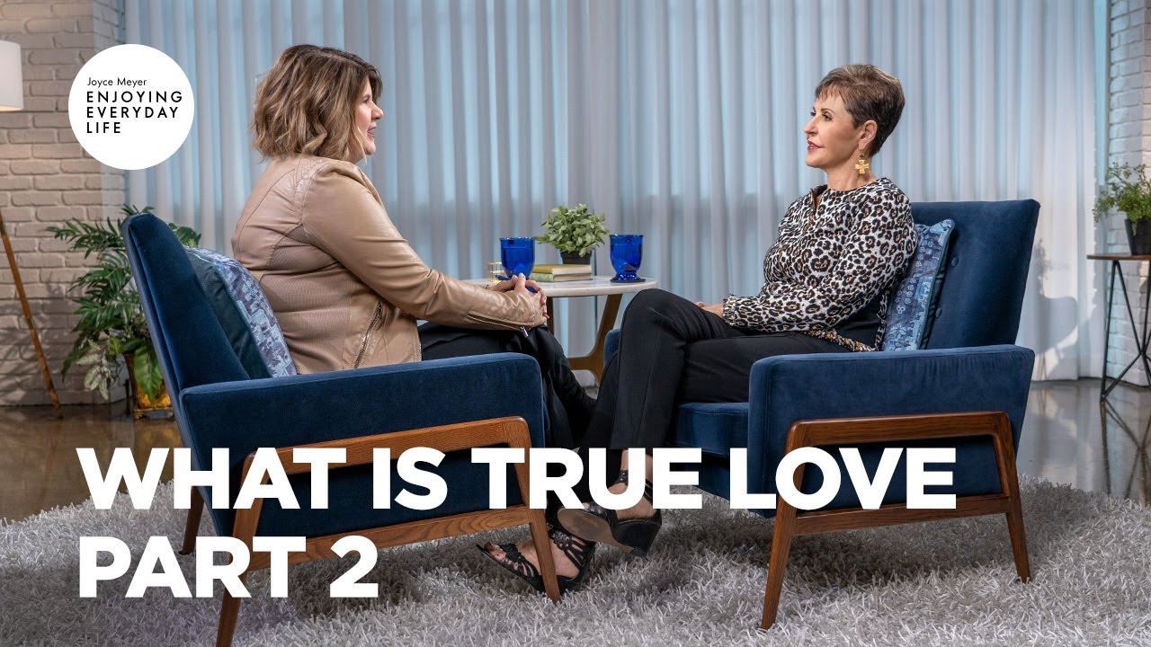 Что такое настоящая любовь? Часть 2 | Джойс Майер | Наслаждаясь повседневной жизнью