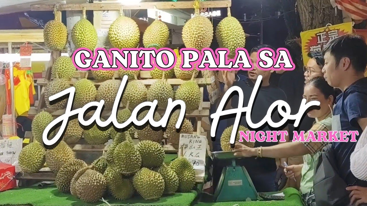 SINGAPORE-MALAYSIA 2024 P9: JALAN ALOR NIGHT MARKET