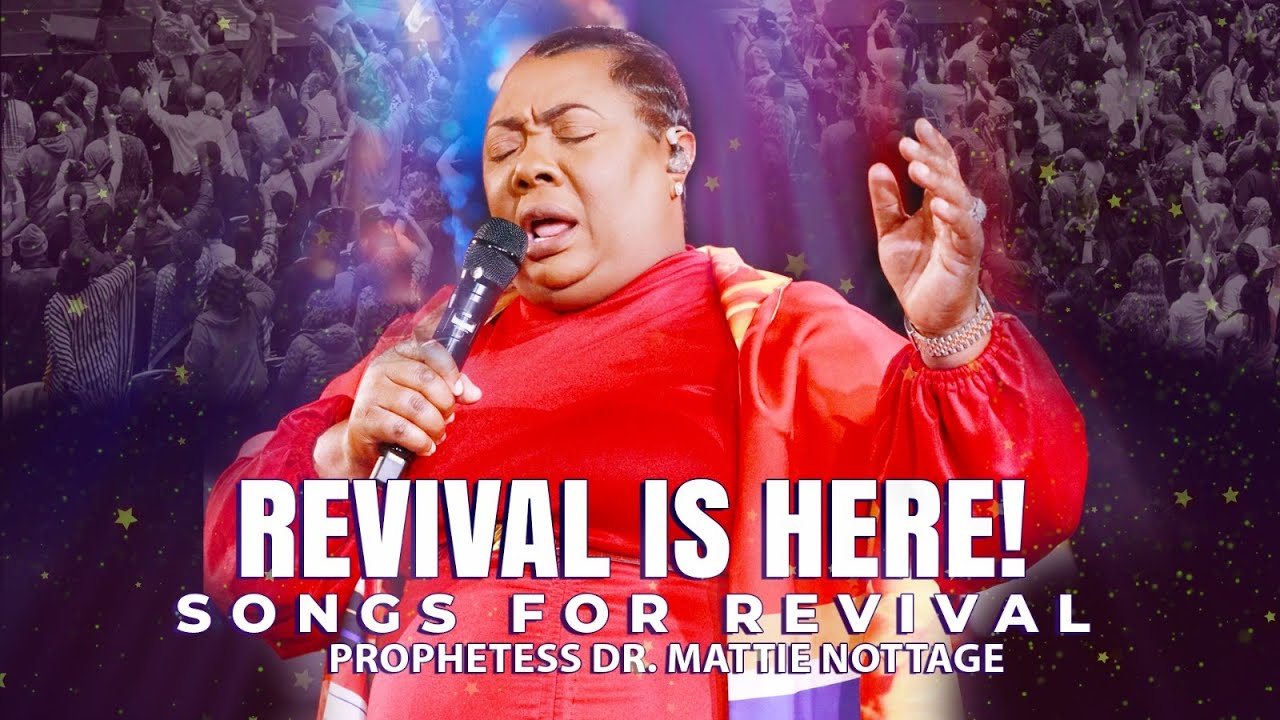 REVIVAL IS HERE - Dr. Mattie Nottage (Songs For Revival)