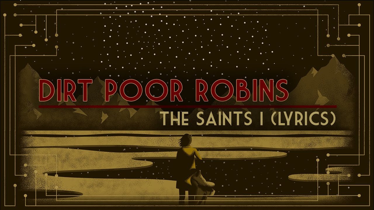 Dirt Poor Robins - The Saints I (Official Audio and Lyrics)