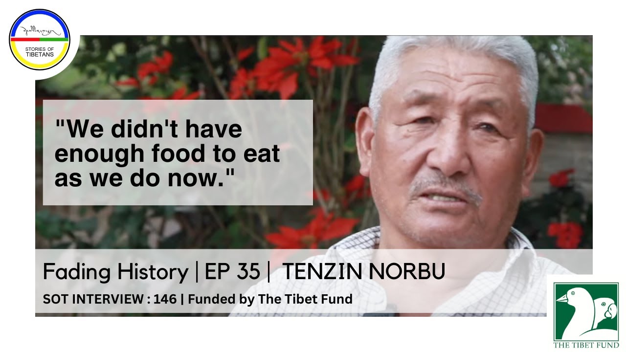 Fading History | EP 35 |  TENZIN NORBU | SOT INTERVIEW : 146 | Funded by The Tibet Fund
