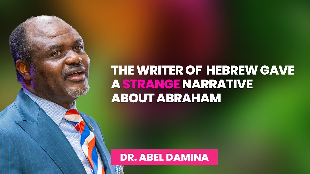 The Writer Of Hebrew Gave A Strange Narrative About Abraham - Dr Abel Damina Sermons