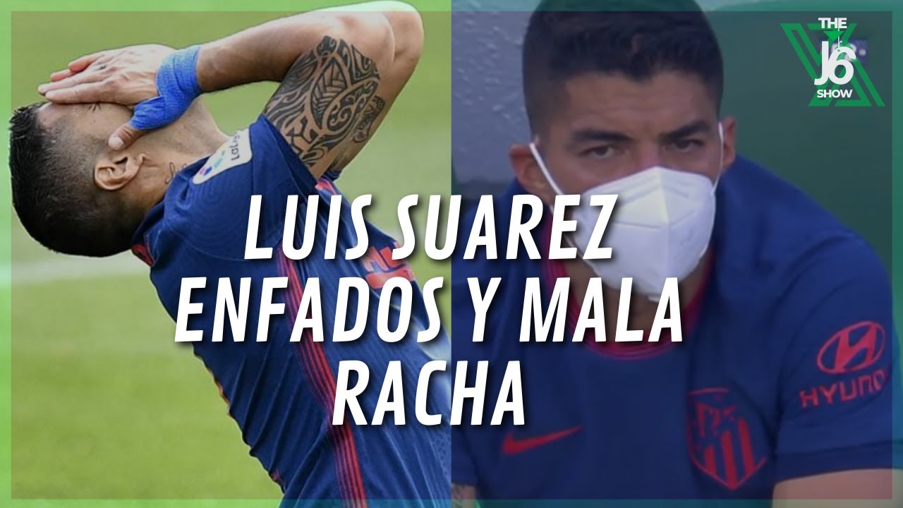 😮🇺🇾 LUIS SUAREZ: SUS ENFADOS Y MALA RACHA