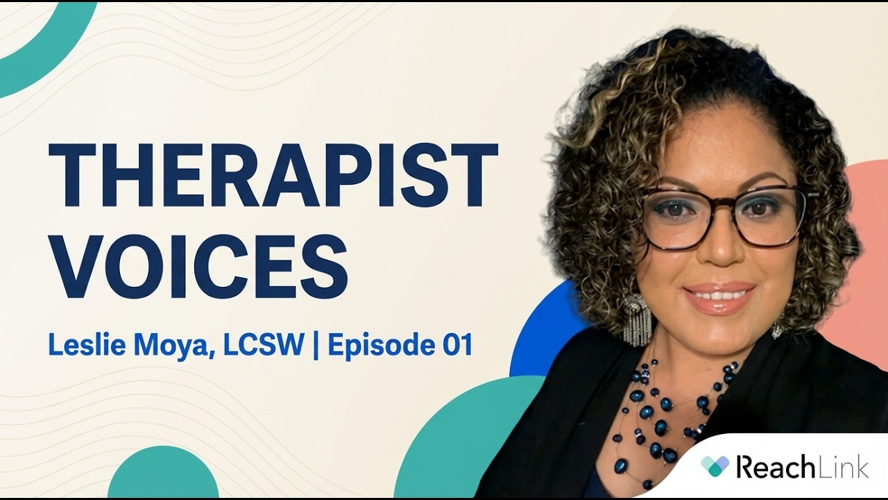 Therapist Voices @ ReachLink | Leslie Moya, LCSW | Episode 01