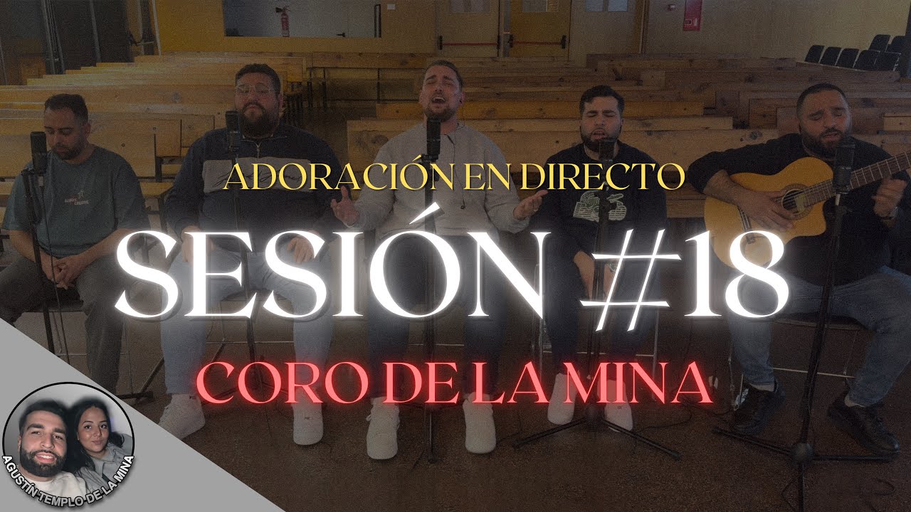 Adoración en Directo | SESIÓN #18 | Coro de La Mina 