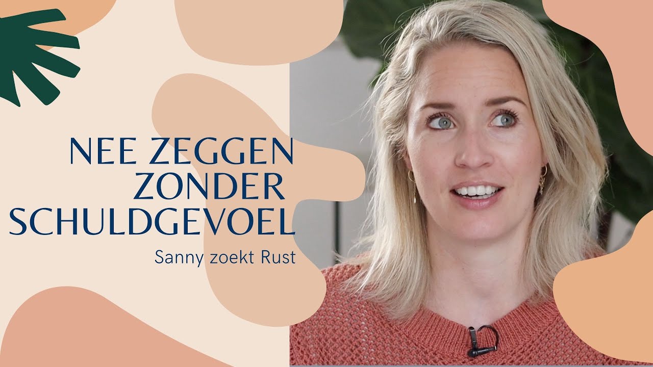 Hoe zeg je Nee, zonder schuldgevoel? Tips om het rustig aan te doen | Sanny brengt rust Afl.3