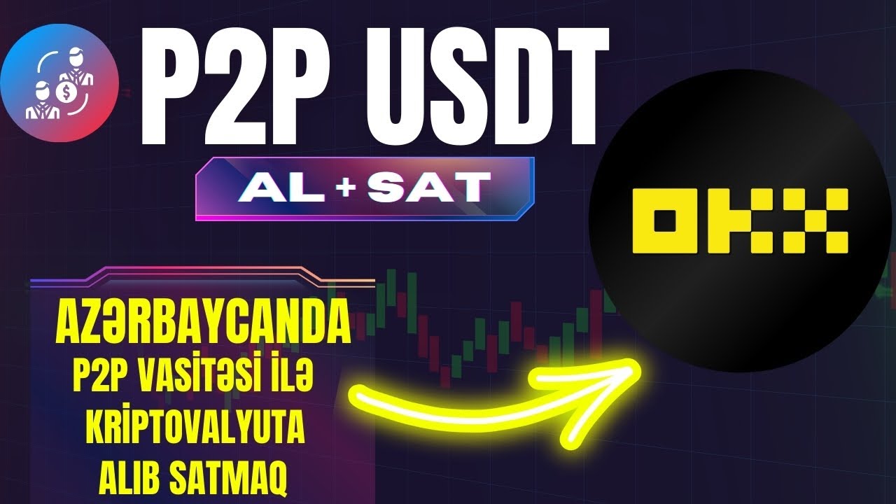 OKX-da P2P vasitəsi ilə USDT Alıb satmaq