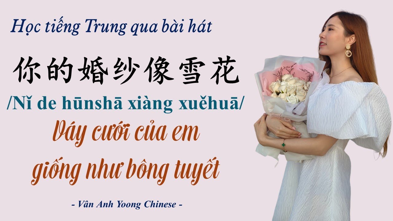 Học tiếng Trung qua bài hát | Váy cưới của em giống như bông tuyết 你的婚纱像雪花 - Lý Phát Phát 李发发
