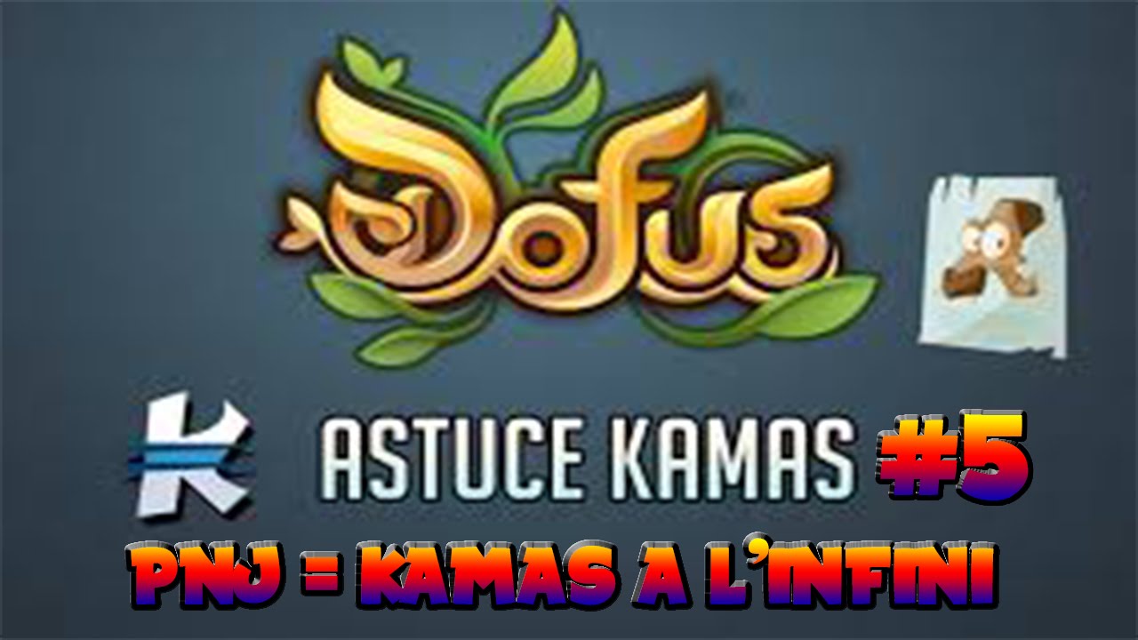 [Dofus] GROSSE ASTUCE KAMAS | PNJ = KAMAS A L'INFINI #5