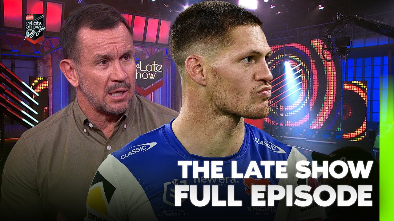 Matty's tip for the Knights amid Ponga & O'Brien Chaos... ⚔️ | The Late Show Full Episode