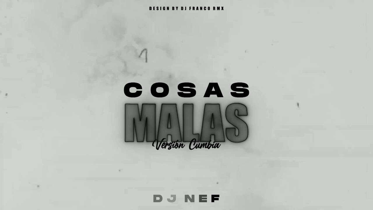Cosas Malas (Version Cumbia) - DJ NEF