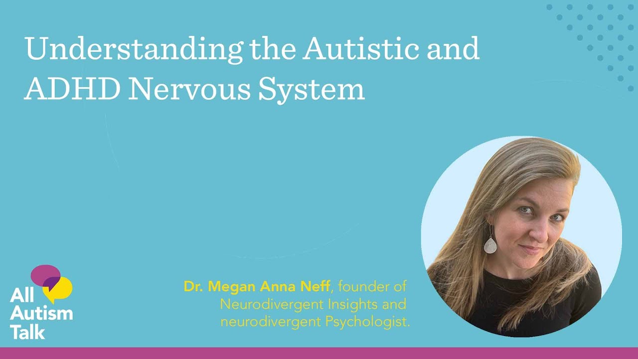 All Autism Talk: Understanding the Autistic and ADHD Nervous System