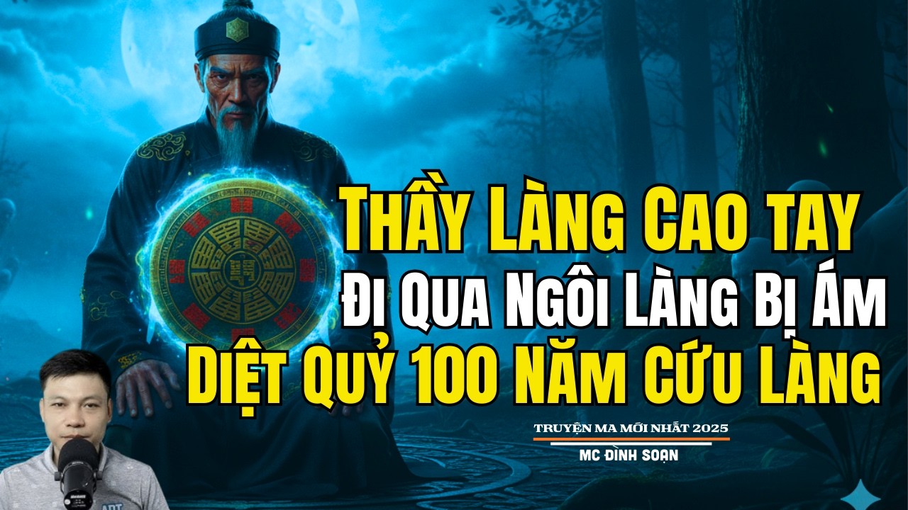 THẦY LÀNG CAO TAY ĐI QUA NGÔI LÀNG BỊ ÁM DIỆT QUỶ | Truyện Ma Đình Soạn - Chuyện Ma kinh dị Mới Nhất