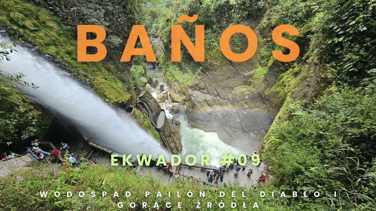 Baños - wodospad Pailon del Diablo i gorące źródła / Ekwador #09