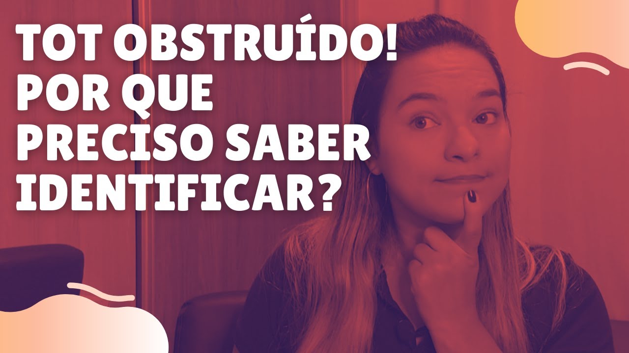 IDENTIFICANDO OBSTRUÇÃO DE TOT/TOT