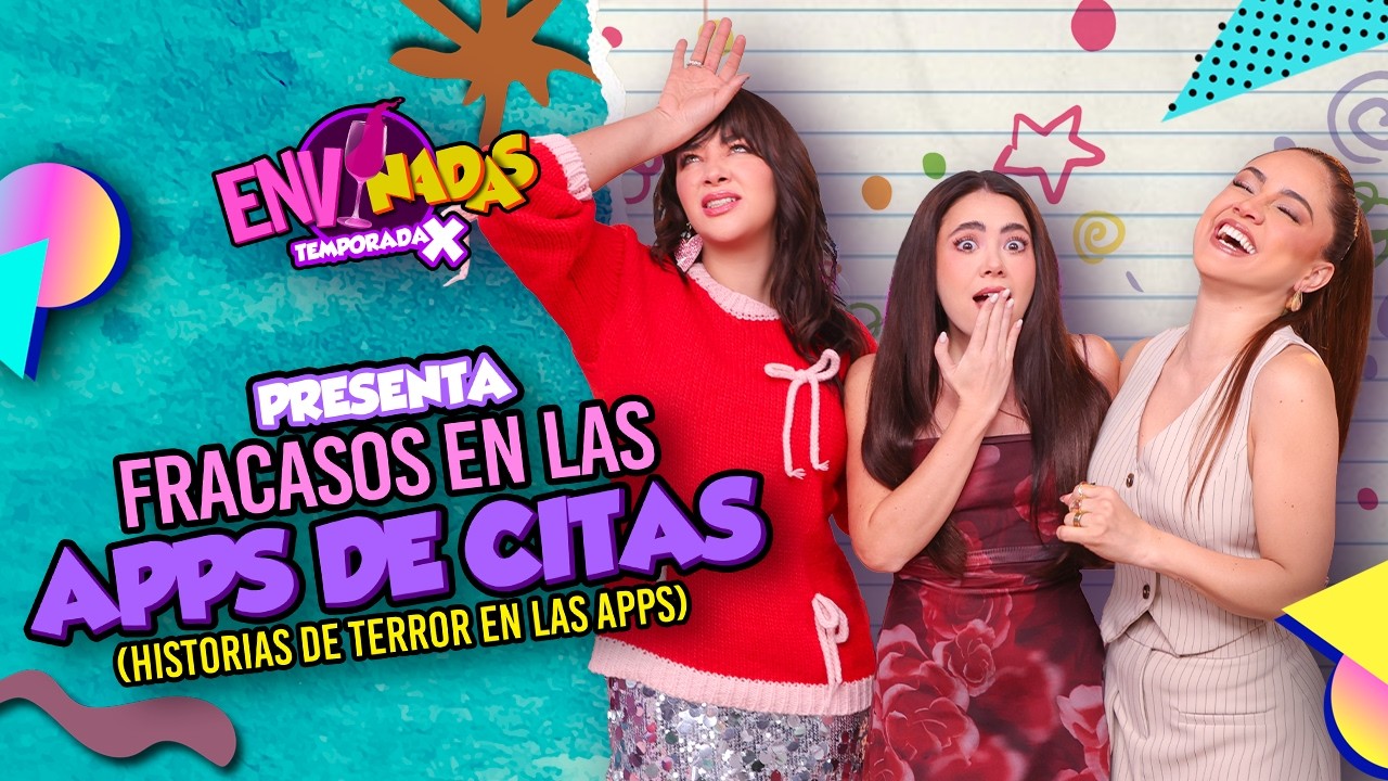 Fracasos en las Apps de Citas - Envinadas 🍷 T. X – Ep. 18