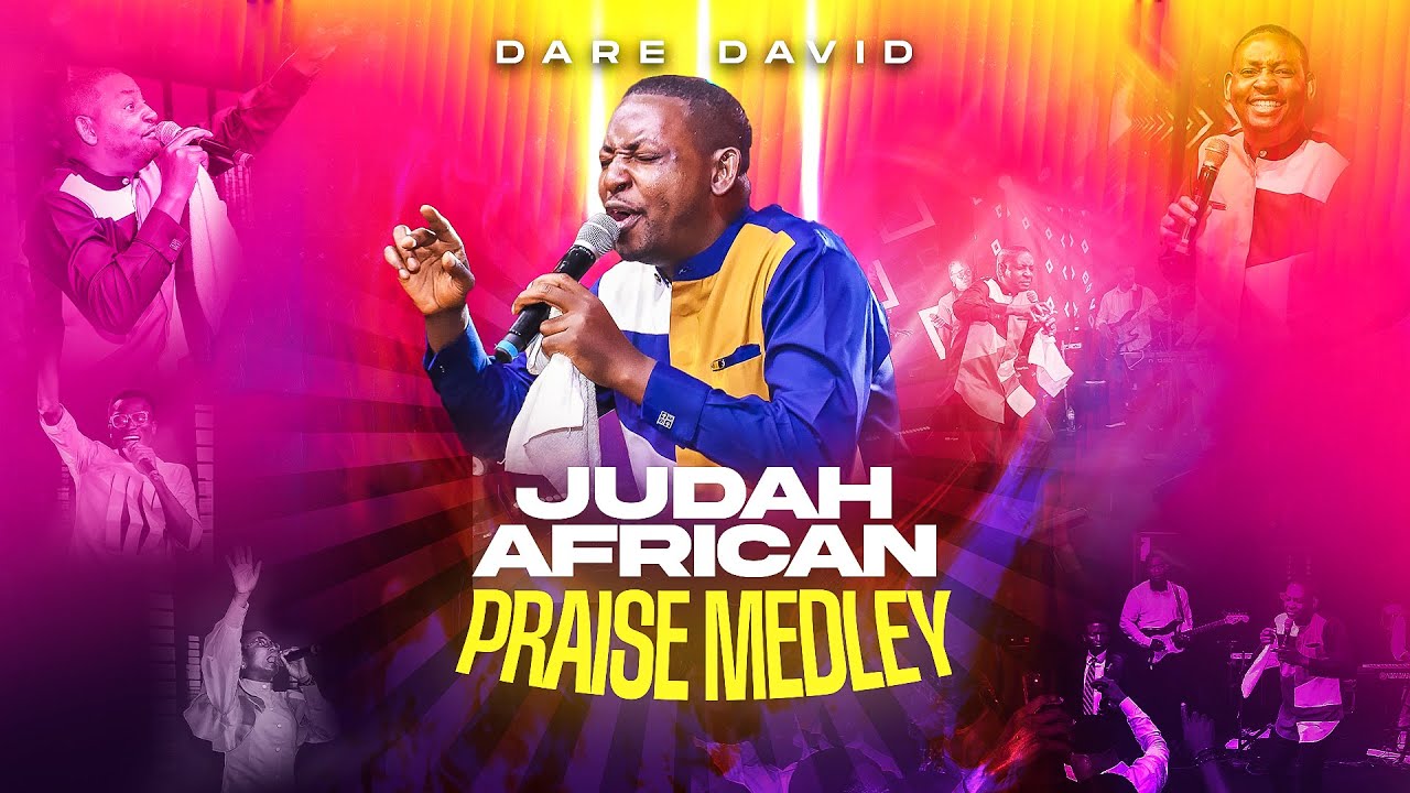 Judah African Praise Medley- Dare David