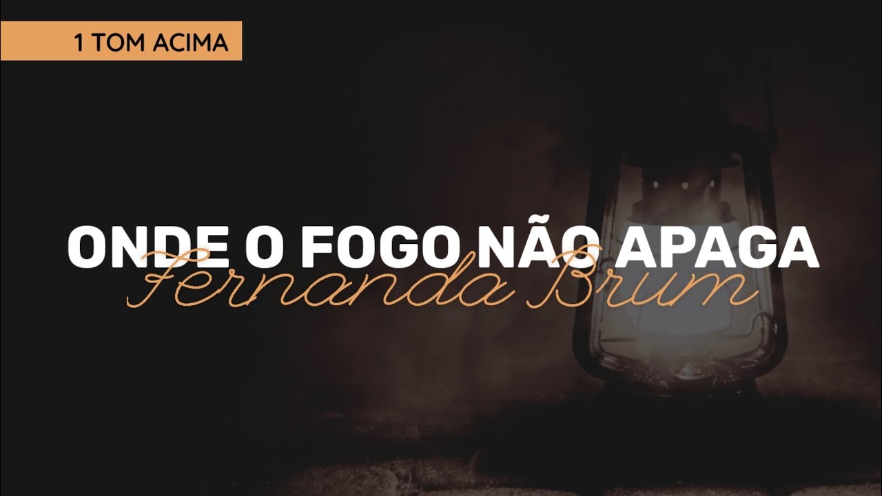 PLAYBACK ONDE O FOGO NÃO APAGA | Fernanda Brum | 1 Tom Acima