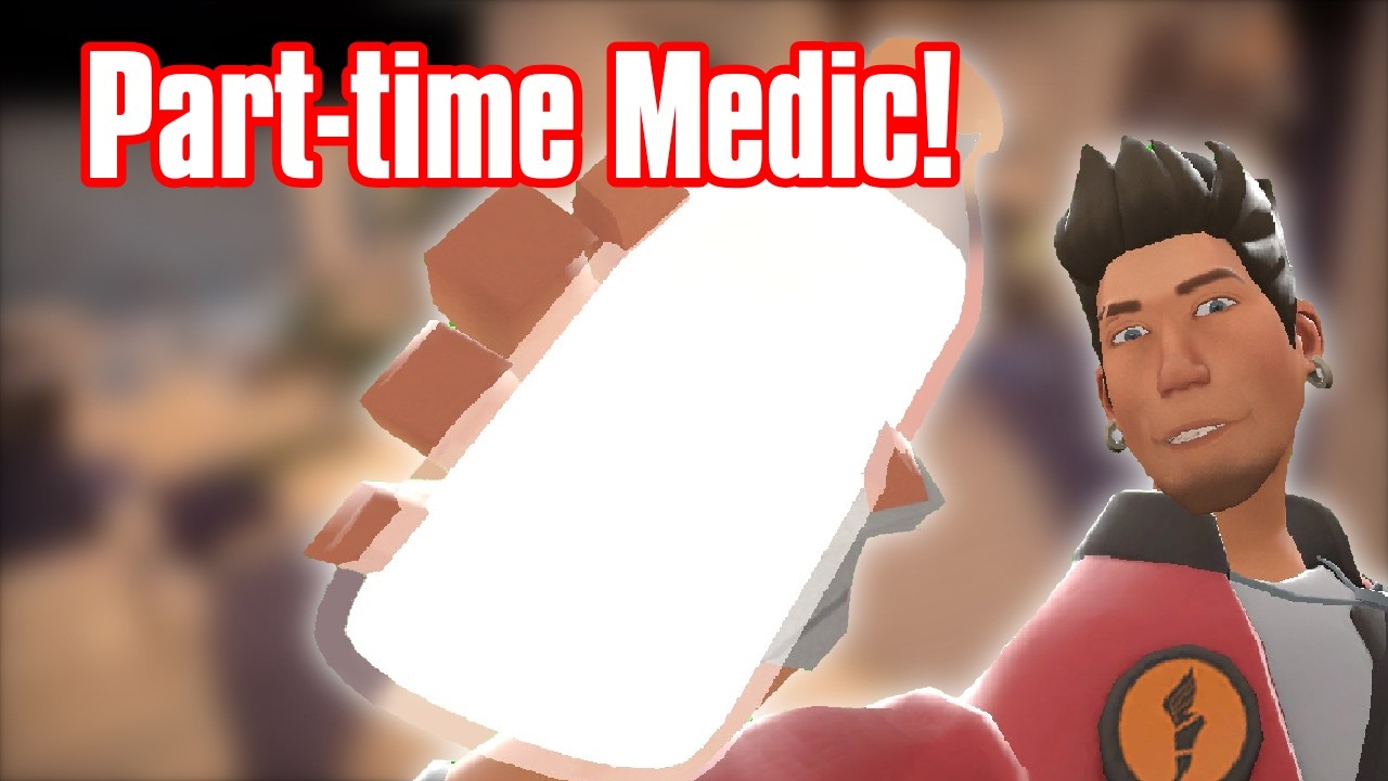 (TF2) PART-TIME MEDIC!