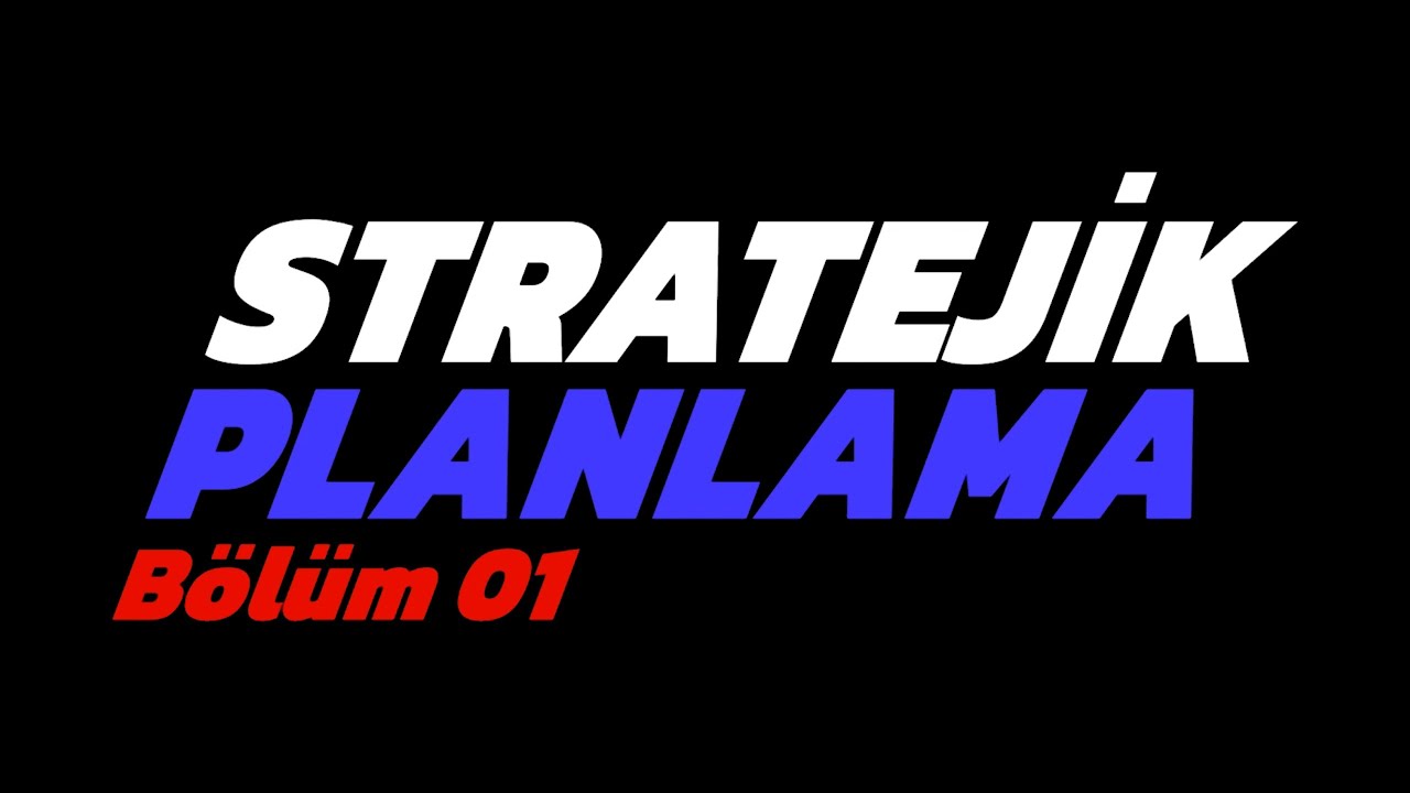 Stratejik Planlama - Bölüm 01 | Prof. Dr. Hüseyin KOÇ