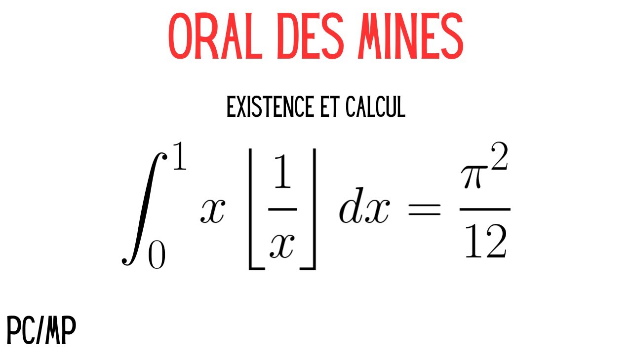 ORAL DES MINES - Existence et calcul d’une intégrale de partie entière
