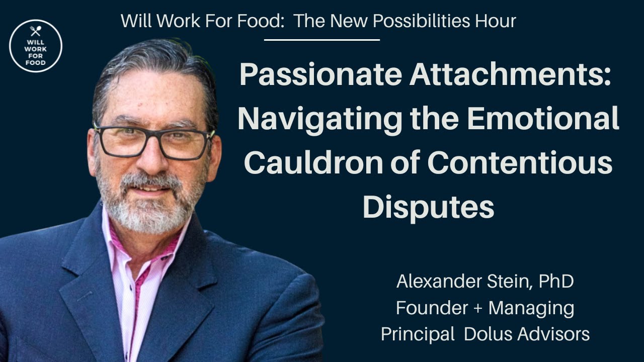 Passionate Attachments  Navigating the Emotional Cauldron of Contentious Disputes Dr Alexander Stein