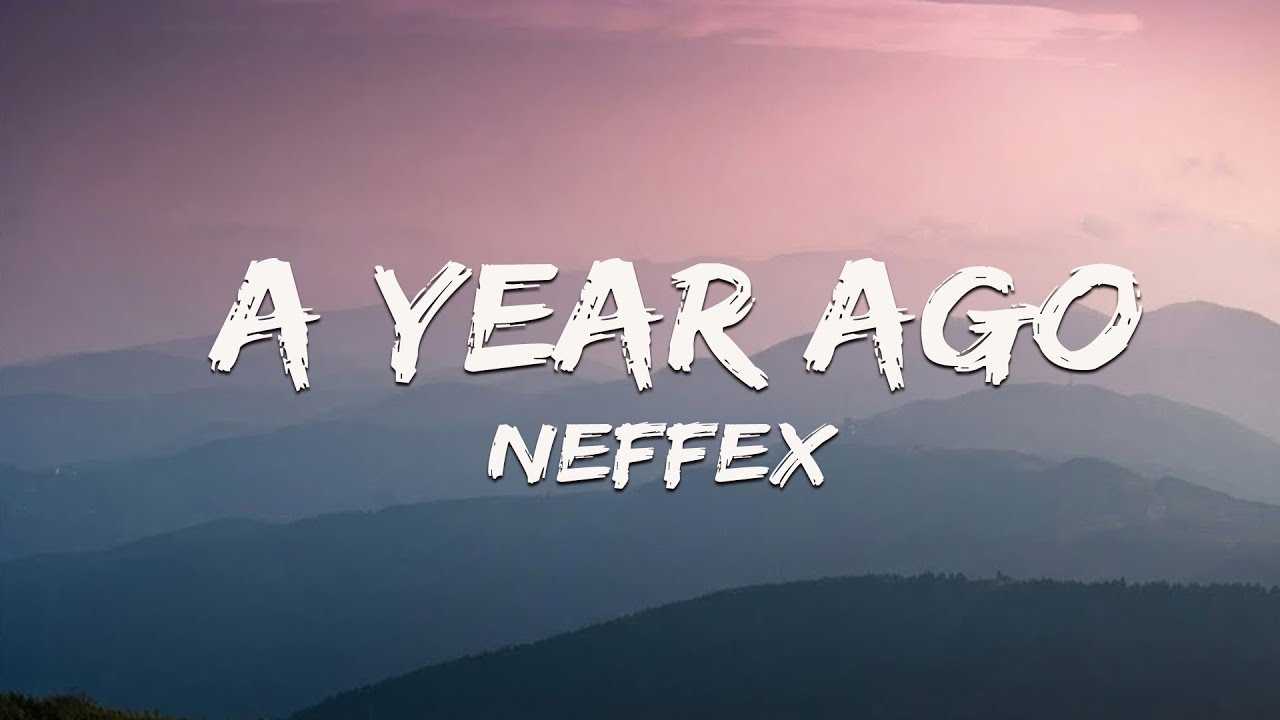 Year Ago -  NEFFEX - Lyrics Video