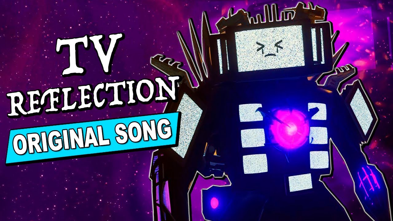 TV Reflection - UPGRADED TITAN TV MAN SONG (Skibidi Toilet)