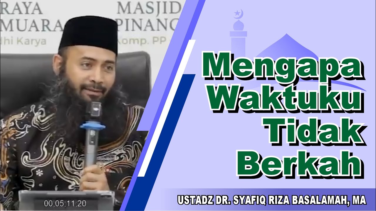 Mengapa Waktuku Tidak Berkah - Ustadz DR. Syafiq Riza Basalamah, MA