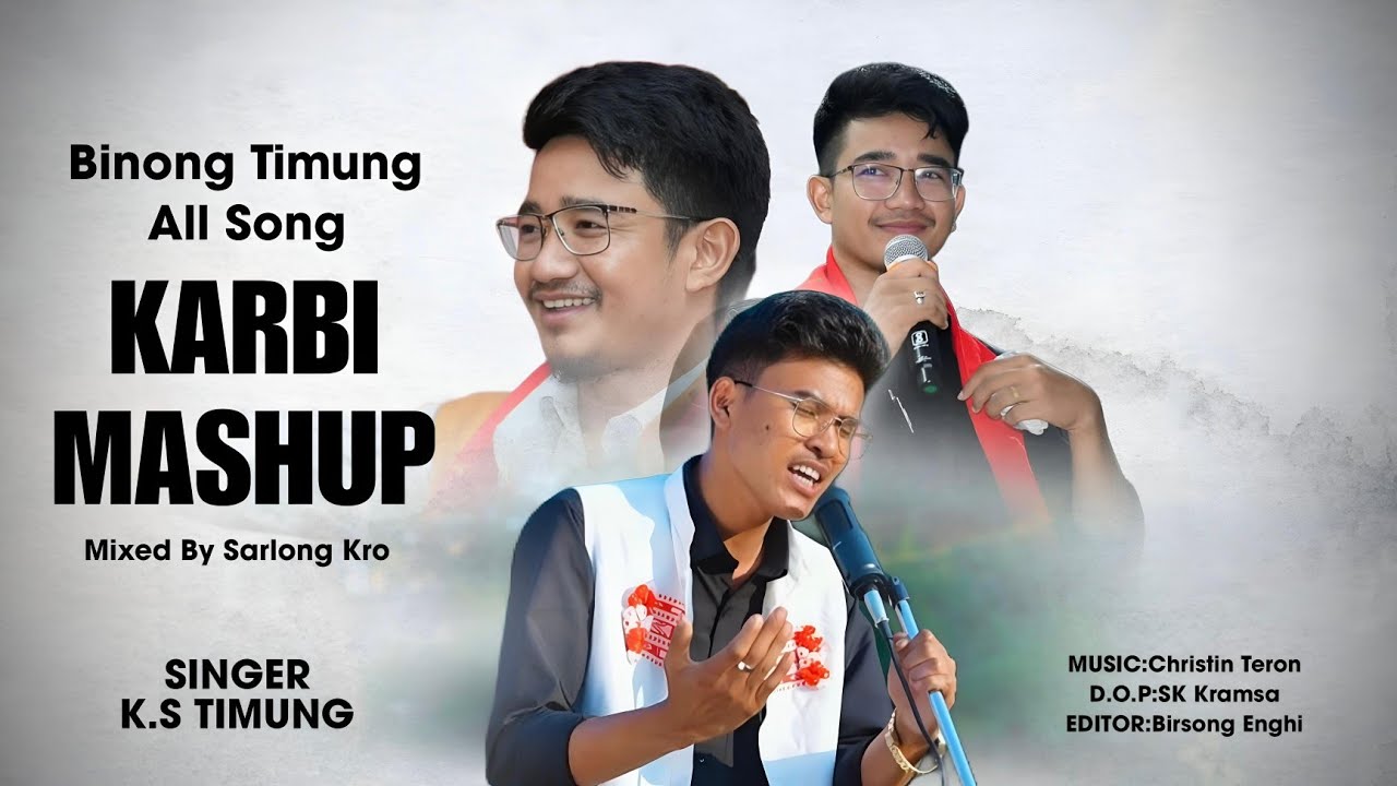 Karbi Mashup || K.S Timung/ Christin Teron/ Sarlong Kro || Birsong Enghi | SK Kramsa /Binong Timung 
