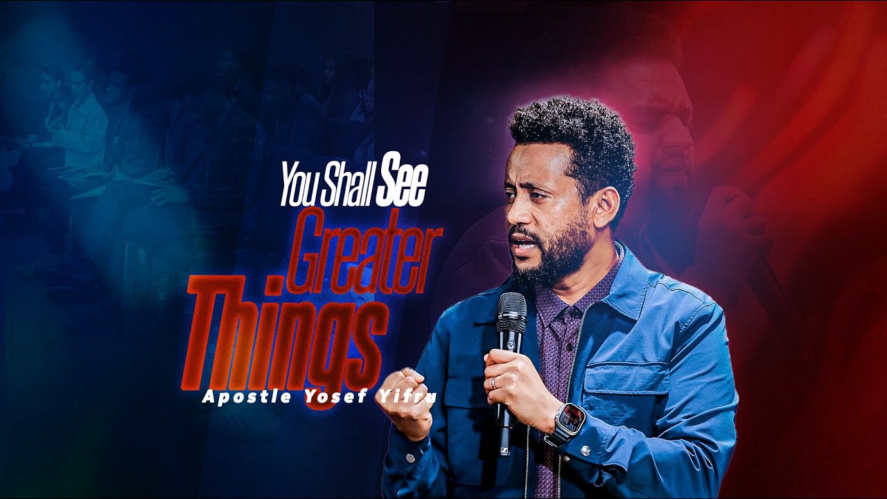 You Shall See Greater Things || Word Of God || CJC Church Virginia || Apostle Yosef Yifru #wordofgod