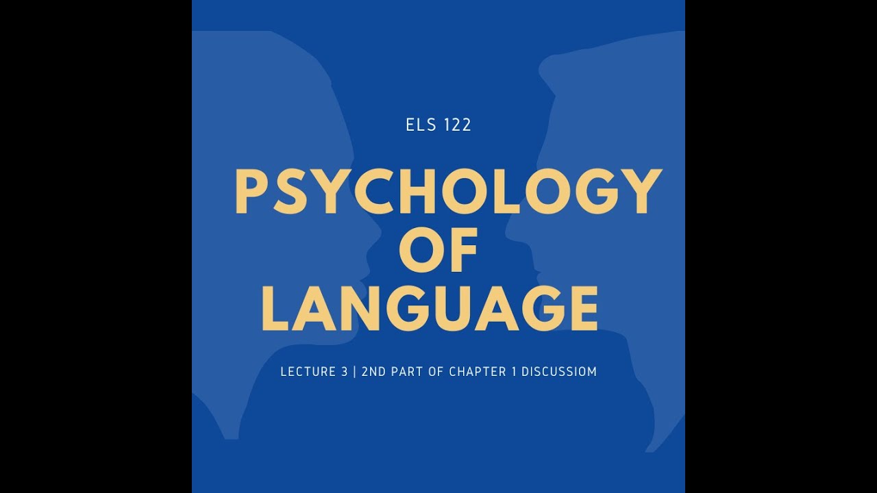 ELS 122 LECTURE 3: HISTORY, METHODS, THEMES AND CONTROVERSIES OF PSYCHOLINGUISTICS.