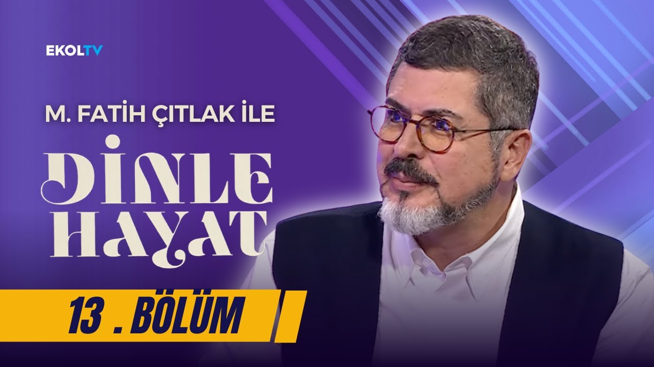 D&uuml;nya Hayatında Duanın &Ouml;nemi I M. Fatih &Ccedil;ıtlak ile Dinle Hayat I 13. B&ouml;l&uuml;m