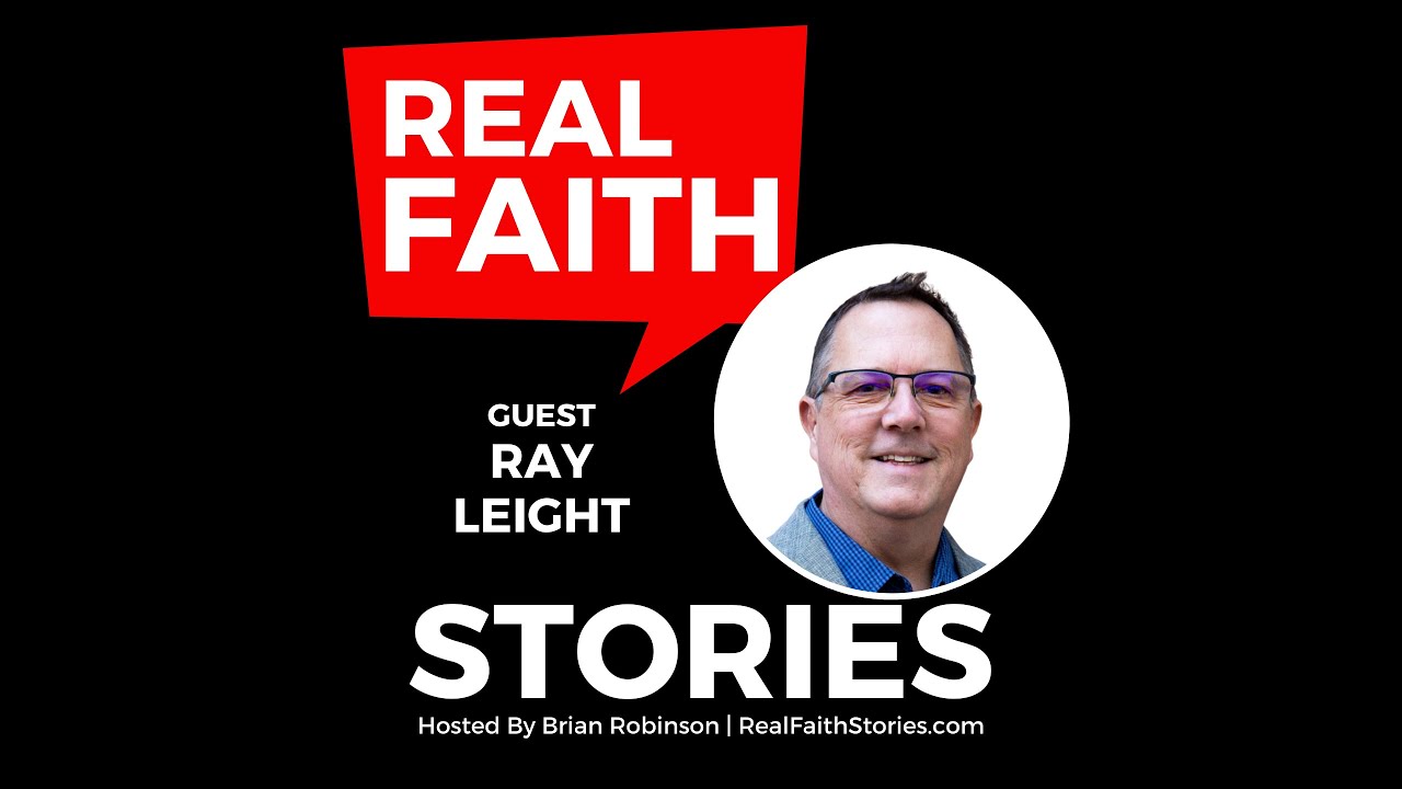 Real Faith Stories #51 Ray Leight - How To Get Unstuck And (finally) Set Free