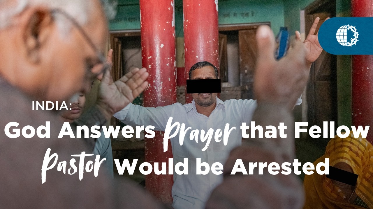 INDIA: God Answers Prayer that Fellow Pastor Would be Arrested