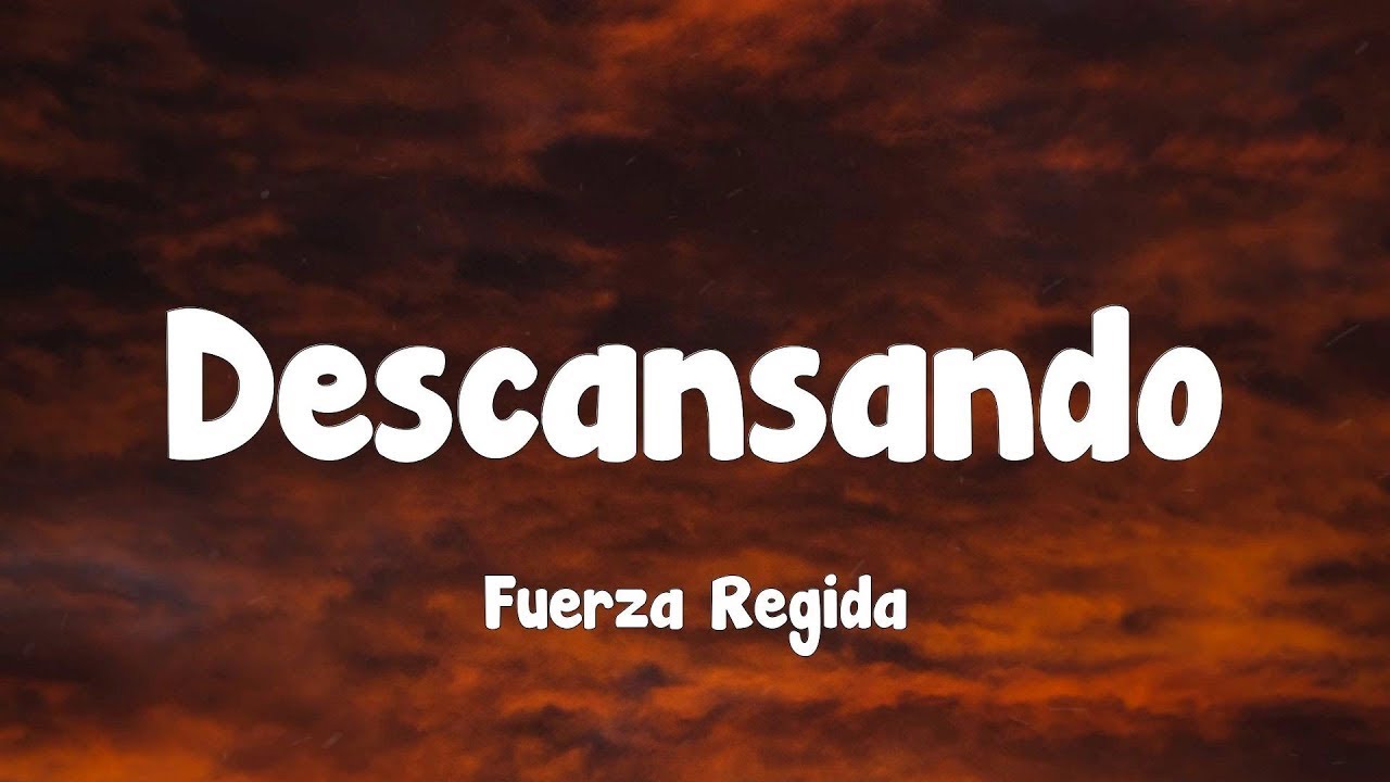 Fuerza Regida - Descansando