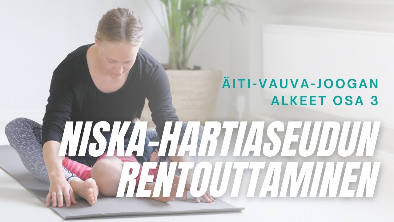 Äiti-vauva-joogan alkeet (3/3): Niska-hartiaseudun rentouttaminen vauva-arjessa | 9 min