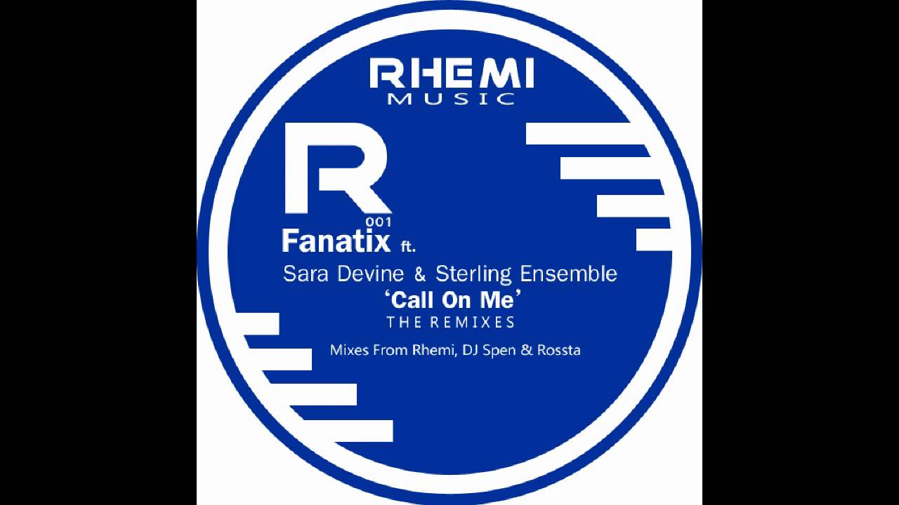 Fanatix Ft  Sara Devine & Sterling Ensemble   Call On Me Aaron's Rossta Dub Mix)