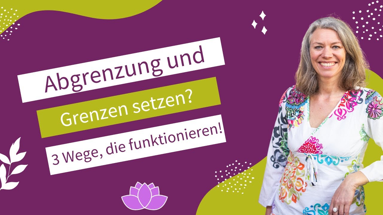 Grenzen setzen & sich abgrenzen geht auch wertsch&auml;tzend und empathisch!