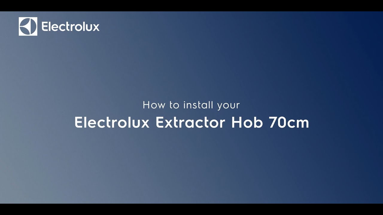 How to install your ELECTROLUX 70 cm Extractor Hob