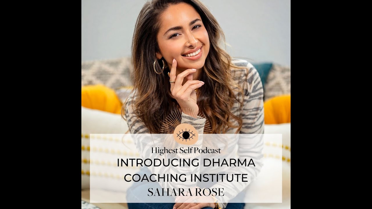 Highest Self Podcast Episode 365: Introducing Dharma Coaching Institute with Sahara Rose