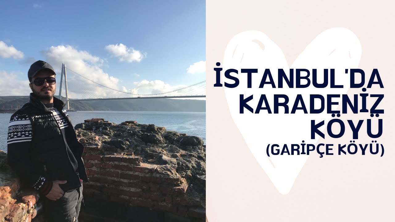 İSTANBUL'DA  KARADENİZ KÖYÜ (GARİPÇE)