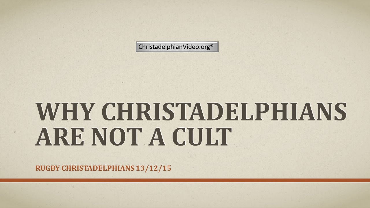 Are Christadelphians a CULT?